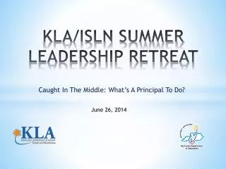 KLA/ISLN SUMMER LEADERSHIP RETREAT