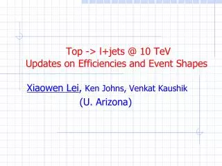 Top -&gt; l+jets @ 10 TeV Updates on Efficiencies and Event Shapes