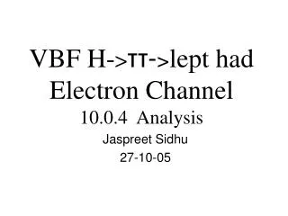 VBF H- &gt; ??- &gt; lept had Electron Channel 10.0.4 Analysis