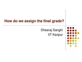 How do we assign the final grade?