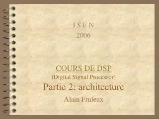 COURS DE DSP (Digital Signal Processor) Partie 2: architecture Alain Fruleux