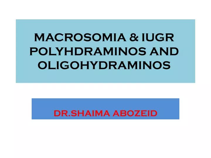 macrosomia iugr polyhdraminos and oligohydraminos