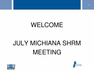 WELCOME JULY MICHIANA SHRM MEETING