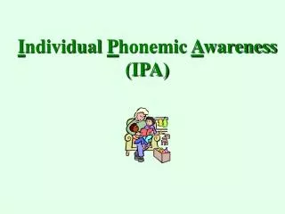 I ndividual P honemic A wareness (IPA)