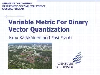 Variable Metric For Binary Vector Quantization