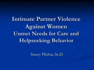 Intimate Partner Violence Against Women Unmet Needs for Care and Helpseeking Behavior
