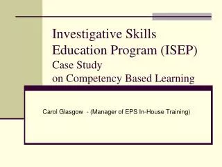 Investigative Skills Education Program (ISEP) Case Study on Competency Based Learning