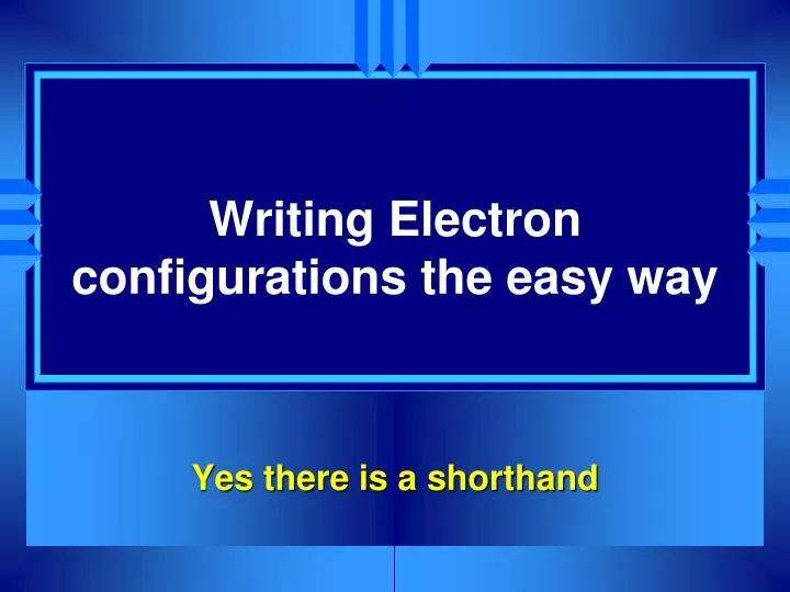 writing electron configurations the easy way