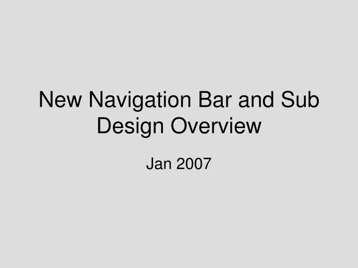new navigation bar and sub design overview