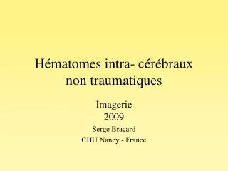 h matomes intra c r braux non traumatiques