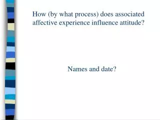 How (by what process) does associated affective experience influence attitude?
