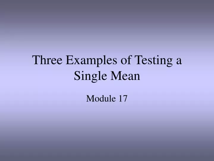 three examples of testing a single mean