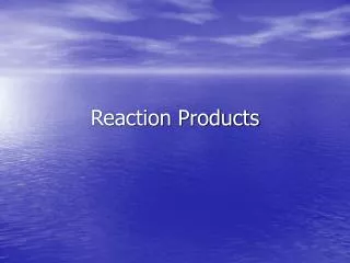 Reaction Products
