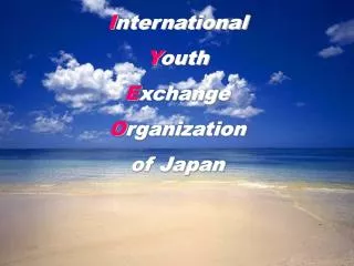 I nternational Y outh E xchange O rganization of Japan