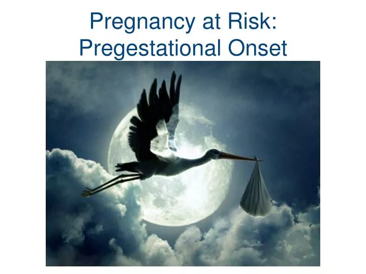 pregnancy at risk pregestational onset