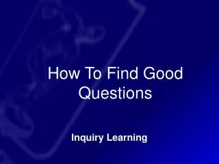 How To Find Good Questions