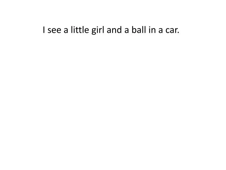 i see a little girl and a ball in a car