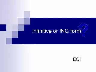 infinitive or ing form