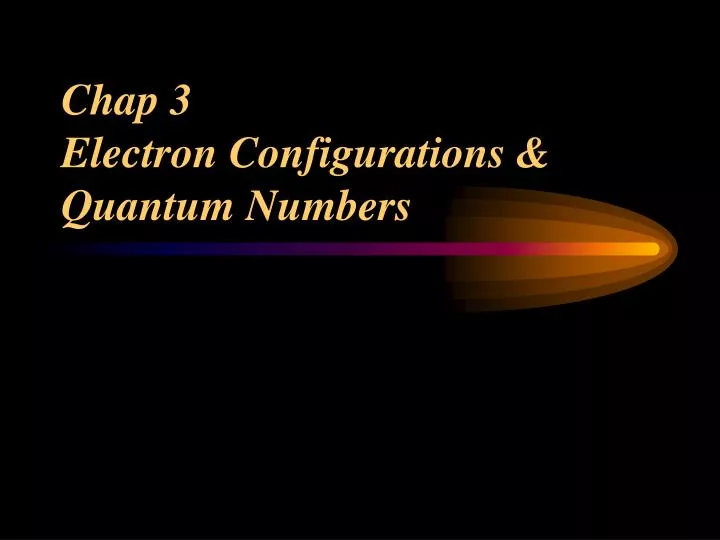 chap 3 electron configurations quantum numbers