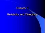 Chapter 3 Reliability and Objectivity - slide 1