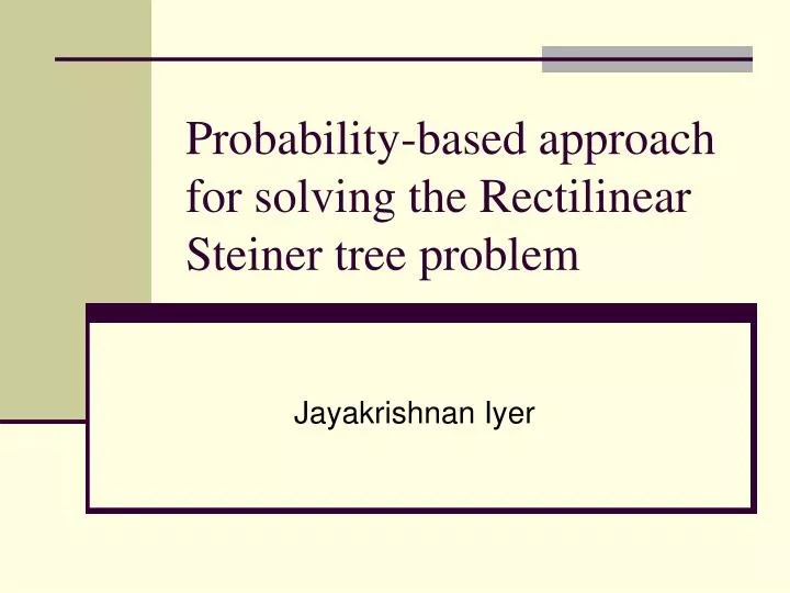 probability based approach for solving the rectilinear steiner tree problem