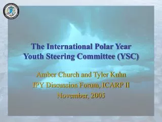The International Polar Year Youth Steering Committee (YSC)