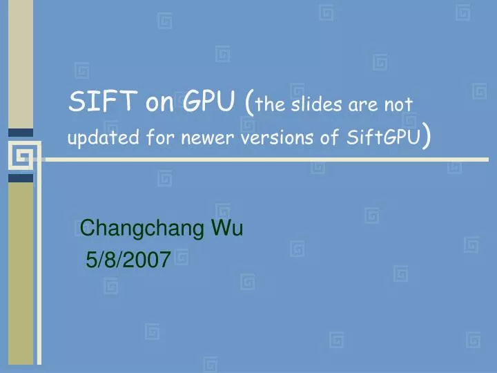 sift on gpu the slides are not updated for newer versions of siftgpu