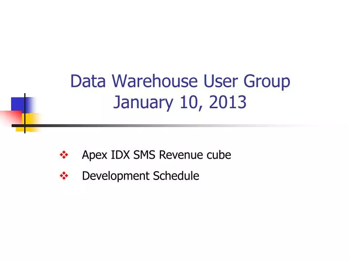 data warehouse user group january 10 2013
