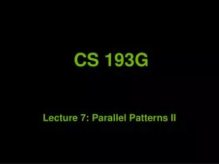 Lecture 7: Parallel Patterns II