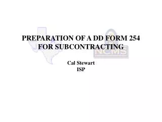 PREPARATION OF A DD FORM 254 FOR SUBCONTRACTING Cal Stewart ISP