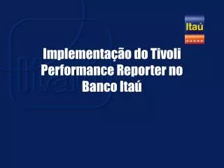 implementa o do tivoli performance reporter no banco ita