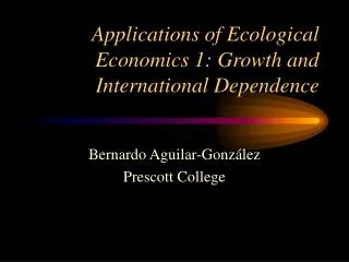 Applications of Ecological Economics 1: Growth and International Dependence