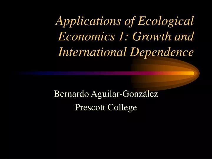 applications of ecological economics 1 growth and international dependence