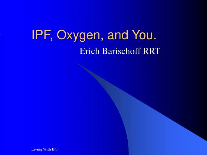 ipf oxygen and you