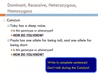 Dominant, Recessive, Heterozygous, Homozygous