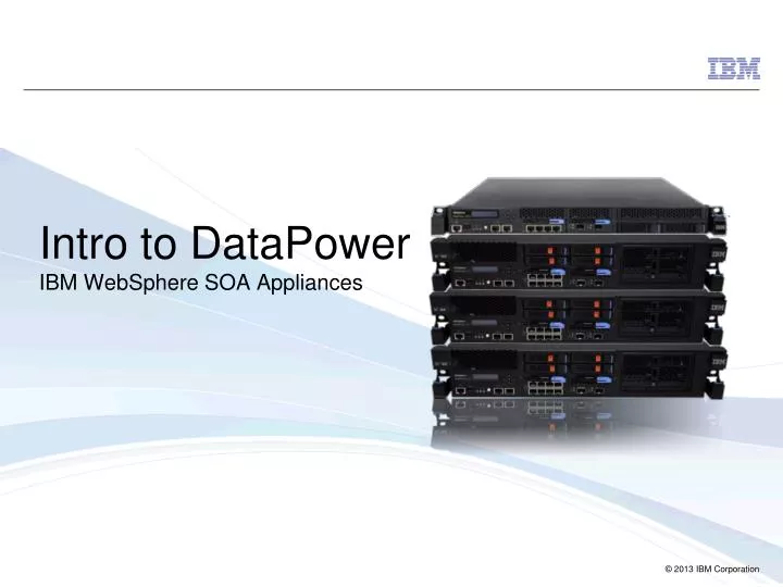 intro to datapower ibm websphere soa appliances