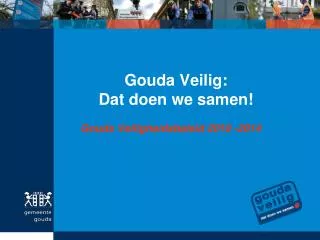 gouda veilig dat doen we samen