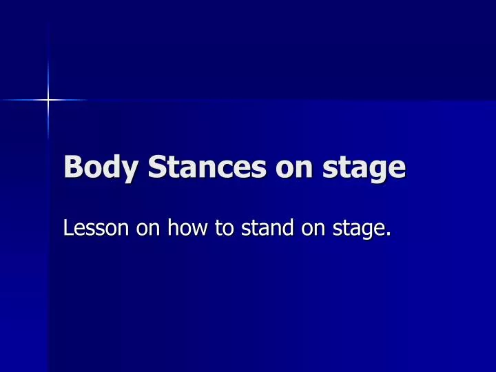 body stances on stage