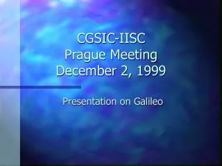 CGSIC-IISC Prague Meeting December 2, 1999