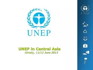 UNEP in Central Asia Almaty, 11/12 June 2013