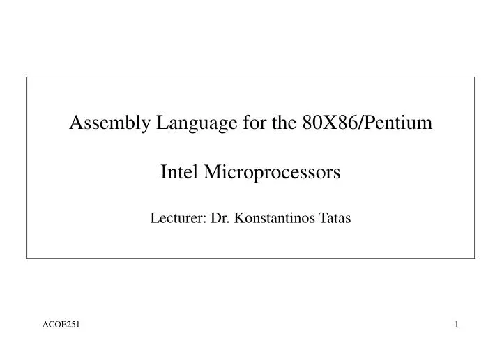 assembly language for the 80x86 pentium intel microprocessors lecturer dr konstantinos tatas