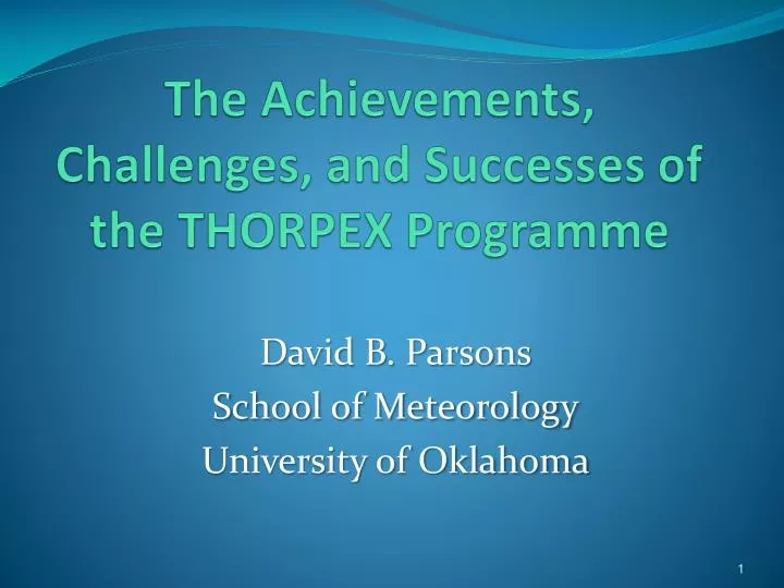 the achievements challenges and successes of the thorpex programme
