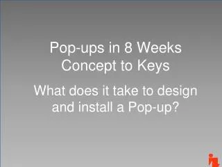 Pop-ups in 8 Weeks Concept to Keys What does it take to design and install a Pop-up?