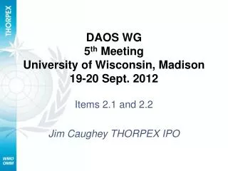 DAOS WG 5 th Meeting University of Wisconsin, Madison 19-20 Sept. 2012