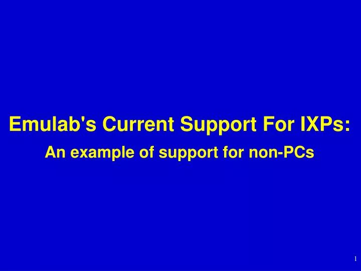 emulab s current support for ixps an example of support for non pcs