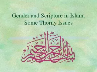 Gender and Scripture in Islam: Some Thorny Issues