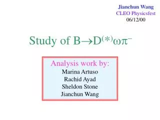 Analysis work by: Marina Artuso Rachid Ayad Sheldon Stone Jianchun Wang