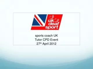 sports coach UK Tutor CPD Event 27 th April 2012