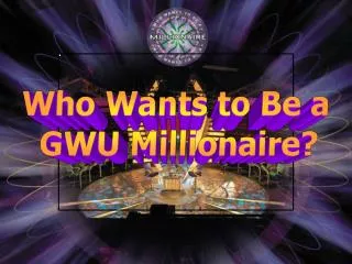 Who Wants to Be a GWU Millionaire?