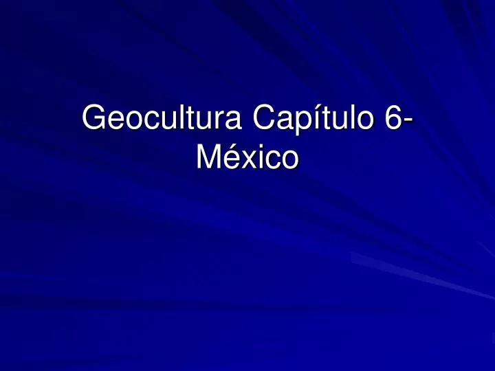 geocultura cap tulo 6 m xico